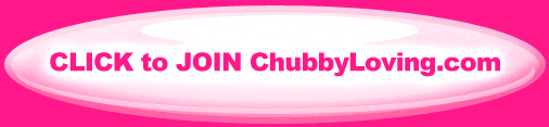 JOIN the Most Beautiful Chubbies Now