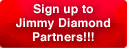 Sign up to Jimmy Diamond Partners!!!